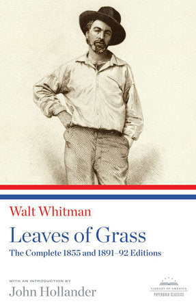 Leaves of Grass: The Complete 1855 and 1891-92 Editions Paperback by Walt Whitman