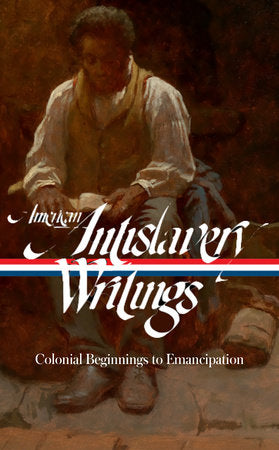 American Antislavery Writings: Colonial Beginnings to Emancipation (LOA #233) Hardcover by Various