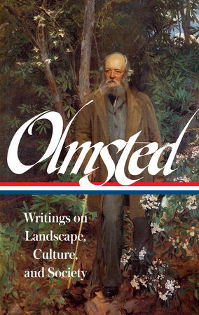 Frederick Law Olmsted: Writings on Landscape, Culture, and Society (LOA #270) Hardcover by Frederick L Olmsted; edited by Charles Beveridge