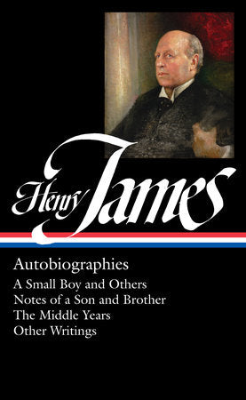 Henry James: Autobiographies (LOA #274) Hardcover by Henry James / Philip Horne, editor