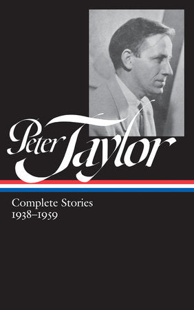 Peter Taylor: Complete Stories 1938-1959 (LOA #298) Hardcover by Peter Taylor