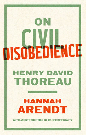 On Civil Disobedience Paperback by Hannah Arendt and Henry David Thoreau / Roger Berkowitz, editor
