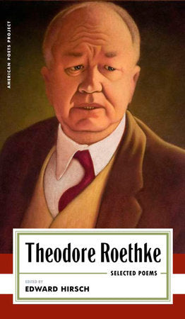 Theodore Roethke: Selected Poems Paperback by Theodore Roethke / Edward Hirsch, editor