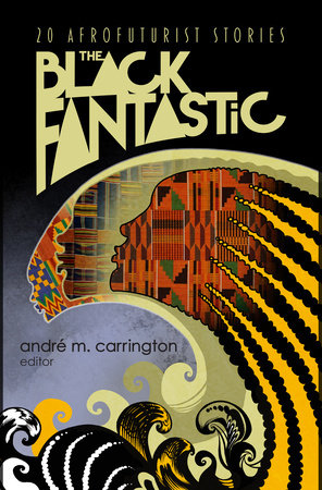 The Black Fantastic Paperback by andré m. carrington, editor