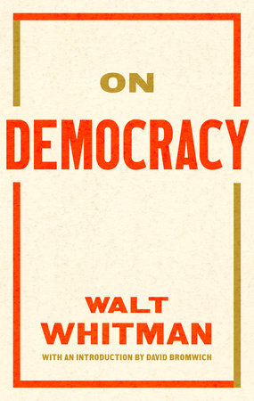 On Democracy Paperback by Walt Whitman / Introduction by David Bromwich