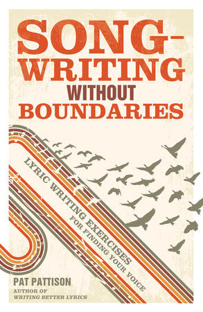 Songwriting Without Boundaries Paperback by Pat Pattison