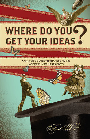 Where Do You Get Your Ideas? Paperback by Fred White