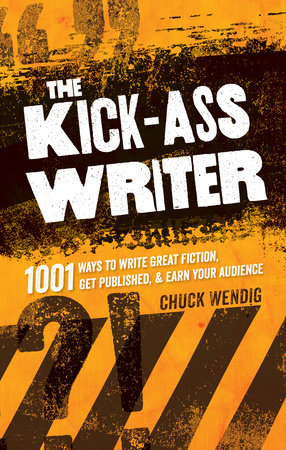 The Kick-Ass Writer Paperback by Chuck Wendig