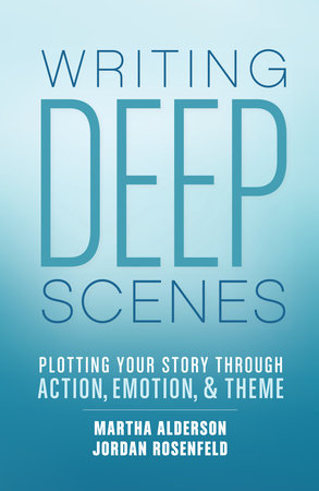 Writing Deep Scenes Paperback by Martha Alderson and Jordan Rosenfeld