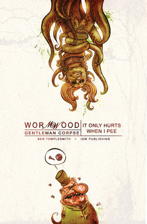 Wormwood, Gentleman Corpse Volume 2: It Only Hurts When I Pee Hardcover by Ben Templesmith
