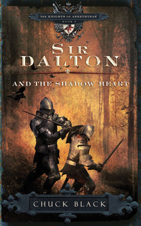 Sir Dalton and the Shadow Heart Paperback by Chuck Black