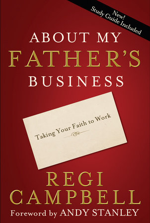 About My Father's Business Paperback by Regi Campbell