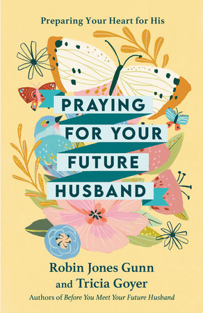 Praying for Your Future Husband Paperback by Robin Jones Gunn and Tricia Goyer