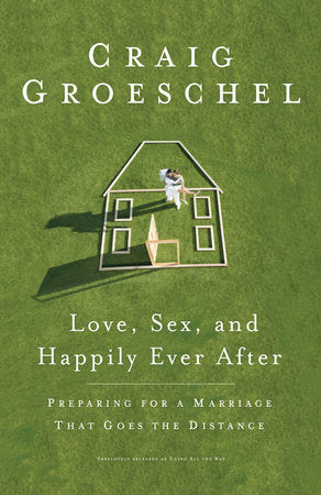 Love, Sex, and Happily Ever After Paperback by Craig Groeschel