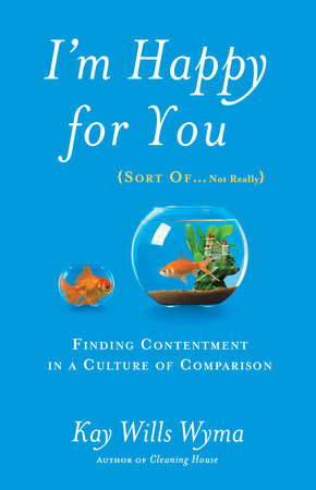 I'm Happy for You (Sort Of...Not Really) Paperback by Kay Wills Wyma