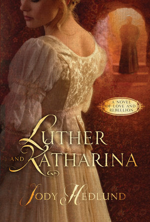 Luther and Katharina Paperback by Jody Hedlund