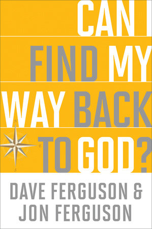 Can I Find My Way Back to God? Paperback by Dave Ferguson and Jon Ferguson