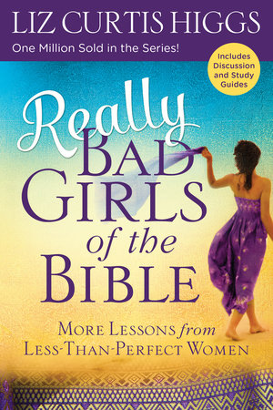 Really Bad Girls of the Bible Paperback by Liz Curtis Higgs