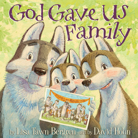 God Gave Us Family Hardcover by Lisa Tawn Bergren; illustrated by David Hohn