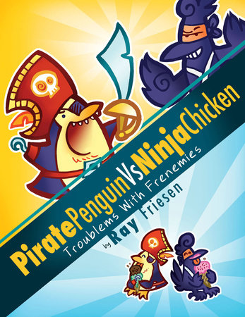 Pirate Penguin vs Ninja Chicken Volume 1: Troublems With Frenemies Hardcover by Ray Friesen