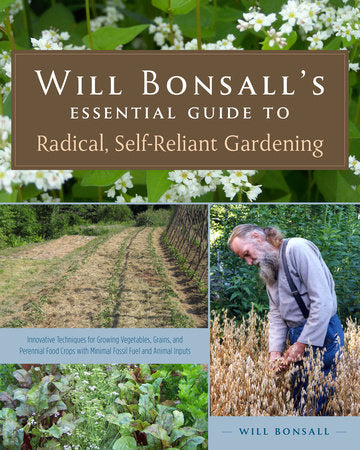 Will Bonsall's Essential Guide to Radical, Self-Reliant Gardening Paperback by WILL BONSALL