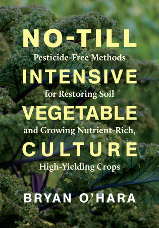 No-Till Intensive Vegetable Culture Paperback by BRYAN O'HARA
