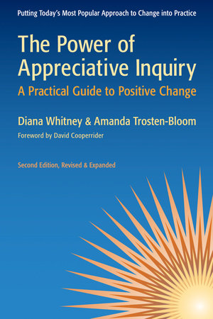 The Power of Appreciative Inquiry Paperback by Diana Whitney and Amanda Trosten-Bloom