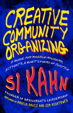 Creative Community Organizing Paperback by Si Kahn
