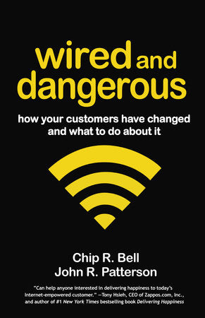 Wired and Dangerous Paperback by Chip R. Bell and John R. Patterson