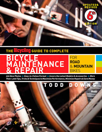 The Bicycling Guide to Complete Bicycle Maintenance & Repair Paperback by Todd Downs
