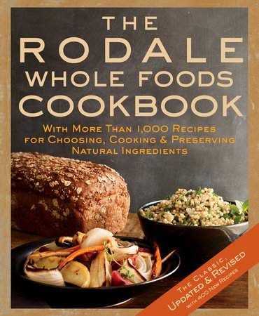 The Rodale Whole Foods Cookbook Hardcover by Dara Demoelt