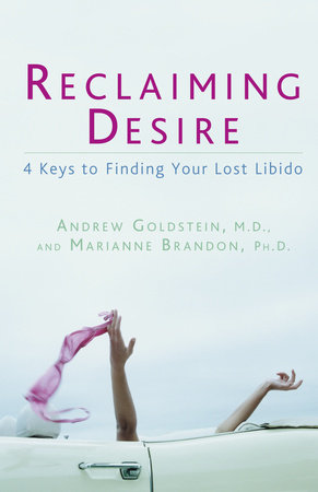 Reclaiming Desire Paperback by Andrew Goldstein, M.D., and Marianne Brandon, Ph.D.