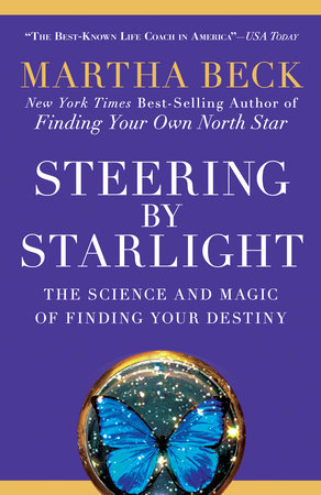Steering by Starlight Paperback by Martha Beck, New York Times Best-Selling Author of Finding Your North Star
