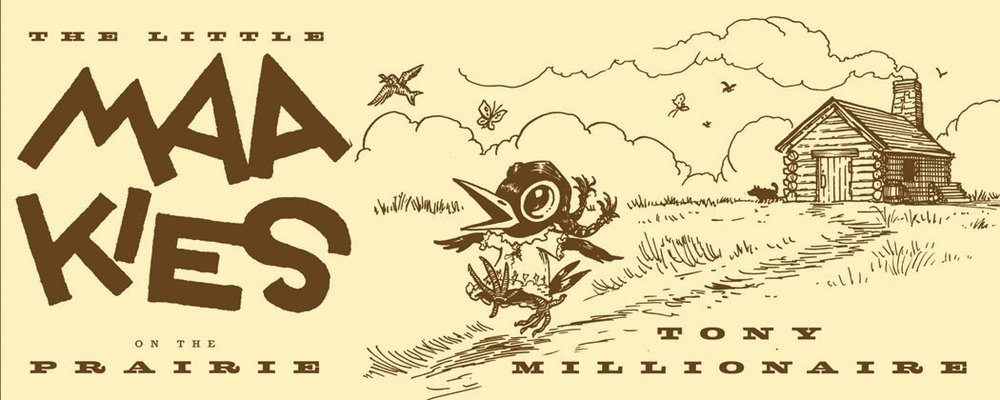 Little Maakies on the Prairie Hardcover by Tony Millionaire