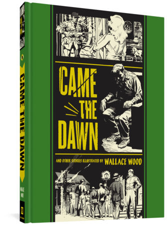 Came The Dawn And Other Stories Hardcover by Wallace Wood