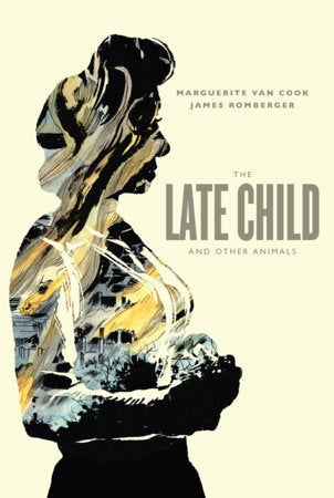 The Late Child And Other Animals Hardcover by Marguerite Van Cook
