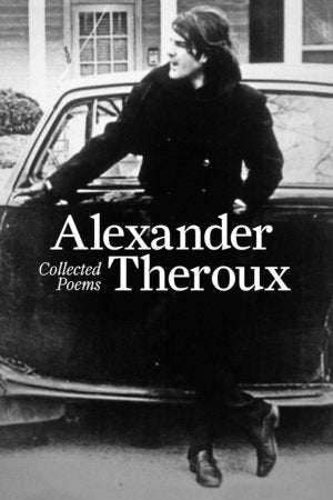 Collected Poems Hardcover by Alexander Theroux