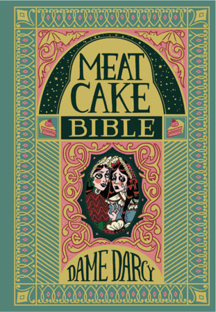 The Meat Cake Bible Hardcover by Dame Darcy