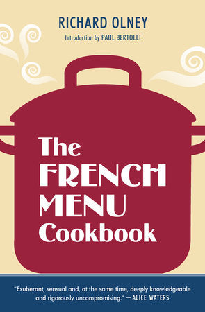 The French Menu Cookbook Paperback by Richard Olney, Introduction by Paul Bertolli