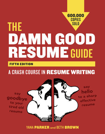 The Damn Good Resume Guide, Fifth Edition Paperback by Yana Parker and Beth Brown