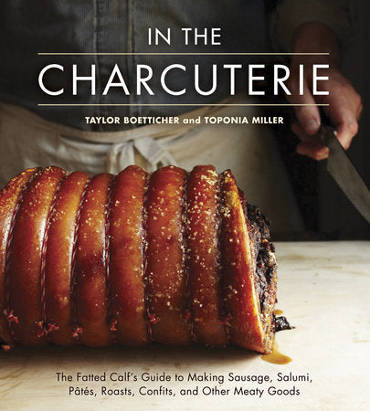 In The Charcuterie Hardcover by Taylor Boetticher and Toponia Miller
