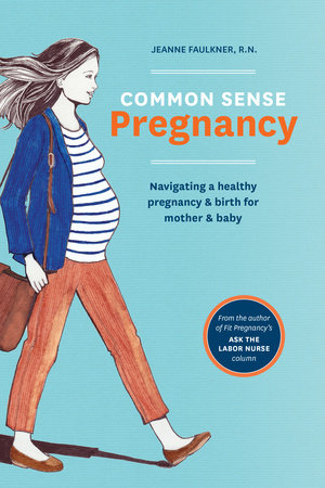 Common Sense Pregnancy Paperback by Jeanne Faulkner, foreword by Christy Turlington and Erin Thornton