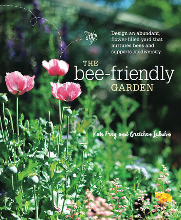 The Bee-Friendly Garden Paperback by Kate Frey and Gretchen LeBuhn