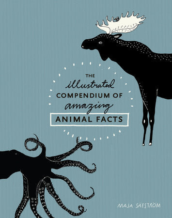 The Illustrated Compendium of Amazing Animal Facts Hardcover by Maja Säfström