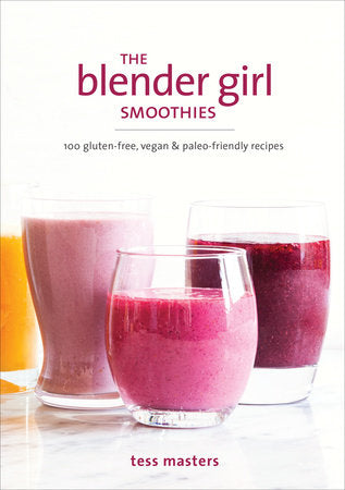 The Blender Girl Smoothies Paperback by Tess Masters