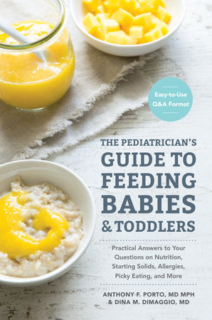 The Pediatrician's Guide to Feeding Babies and Toddlers Paperback by Anthony Porto, MD, and Dina DiMaggio, MD