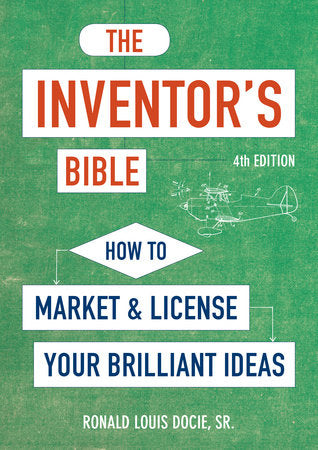 The Inventor's Bible, Fourth Edition Paperback by Ronald Louis Docie, Sr.