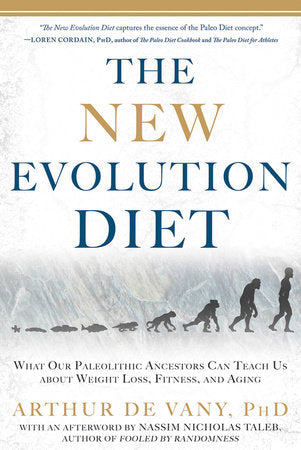 The New Evolution Diet Paperback by Arthur De Vany PhD, with an Afterword by Nassim Nicholas Taleb