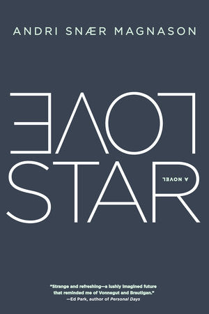 LoveStar Paperback by Andri Snaer Magnason; translated from the Icelandic by Victoria Cribb