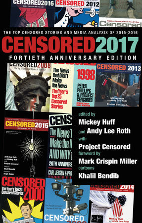 Censored 2017 Paperback by Edited by Mickey Huff and Andy Lee Roth with Project Censored; cartoons by Khalil Bendib